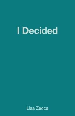 I decided - Lisa Zecca - cover