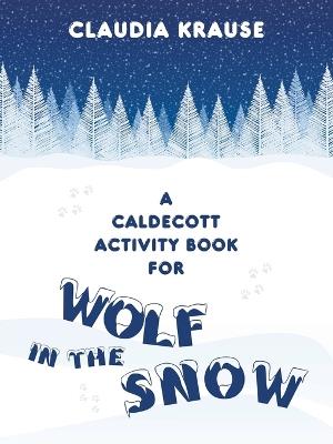 A Caldecott Activity Book for Wolf in the Snow - Claudia Krause - cover