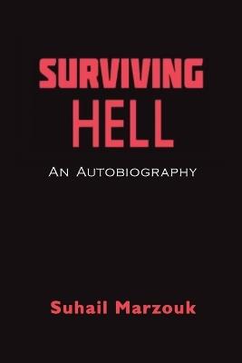 Surviving Hell: An Autobiography - Suhail Marzouk - cover