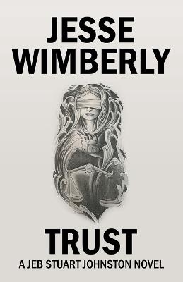 Trust: A Jeb Stuart Johnston Novel - Jesse Wimberly - cover