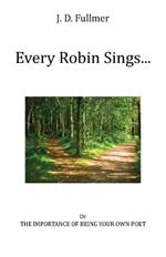 Every Robin Sings...: or The Importance of Being Your Own Poet