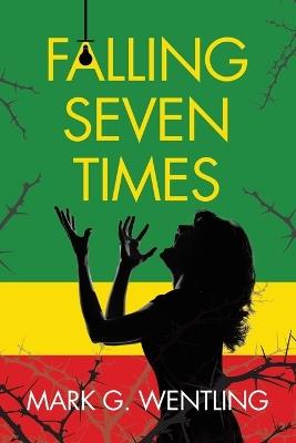 Falling Seven Times - Mark G Wentling - cover