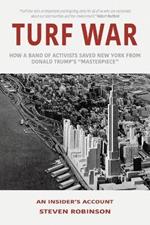Turf War: How a Band of Activists Saved New York from Donald Trump's 
