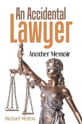 An Accidental Lawyer: Another Memoir - Michael Melton - cover