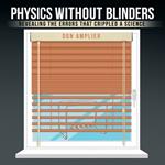 Physics Without Blinders: Revealing the Errors that Crippled a Science