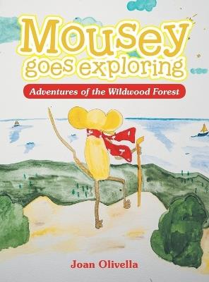 Mousey goes exploring: Adventures in the Wildwood Forest - Joan Olivella - cover