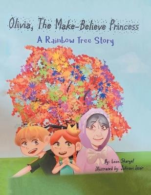 Olivia, The Make-Believe Princess: A Rainbow Tree Story - Leon Shargel - cover