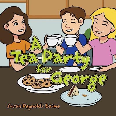 A Tea Party for George - Susan Reynolds Baime - cover