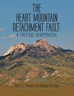 The Heart Mountain Detachment Fault: A Critical Reappraisal