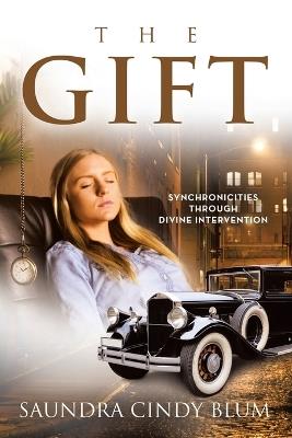 The Gift: Synchronicities Through Divine Intervention - Saundra Cindy Blum - cover