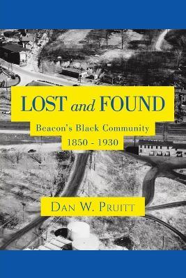 LOST and FOUND: Beacon's Black Community 1850 - 1930 - Dan W Pruitt - cover
