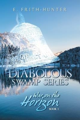 Diabolous Swamp Series: War on the Horizon - E Frith-Hunter - cover