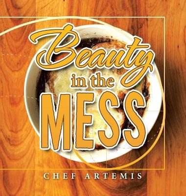 Beauty in the Mess - Chef Artemis - cover