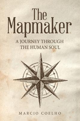 The Mapmaker: A Journey Through the Human Soul - Marcio Coelho - cover