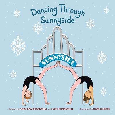 Dancing Through Sunnyside - Amy Shoenthal,Cory Bea Shoenthal - cover