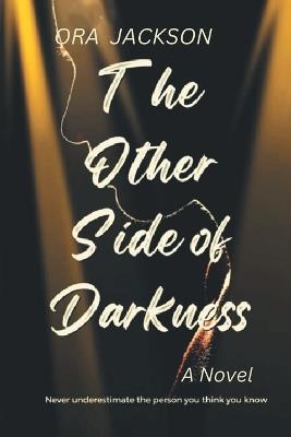 The Other Side of Darkness: Never Underestimate the person you think you know - Ora Jackson - cover
