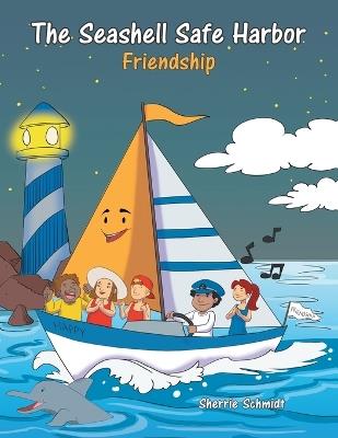 The Seashell Safe Harbor: Friendship - Sherrie Schmidt - cover