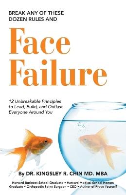Break Any of These Dozen Rules and Face Failure: 12 Unbreakable Principles to Lead, Build, and Outlast Everyone Around You - cover