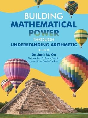 Building Mathematical Power Through Understanding Arithmetic - Jack M Ott - cover