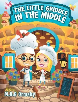 The Little Griddle In The Middle - M D G Ormsby - cover