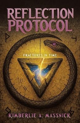 Reflection Protocol: Fractures In Time - Kimberlie A Massnick - cover