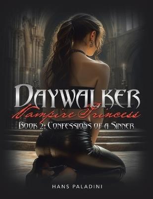 Daywalker Vampire Princess Book 2: Confessions of a Sinner: Book 2: Confessions of a Sinner - Hans Paladini - cover