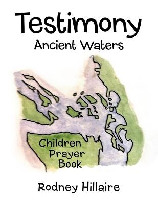 Testimony: Ancient Waters - Rodney Hillaire - cover
