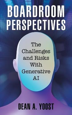 Boardroom Perspectives: The Challenges and Risks With Generative AI - Dean A Yoost - cover