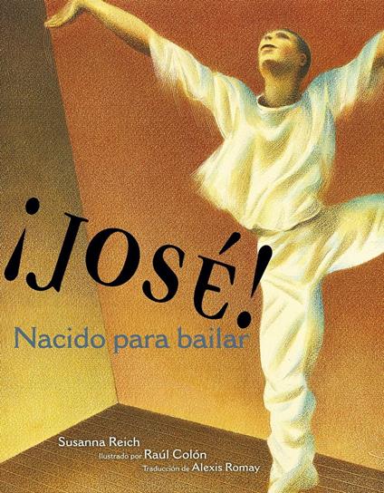 ¡José! Nacido para bailar (Jose! Born to Dance) - Susanna Reich,Raúl Colón,Alexis Romay - ebook