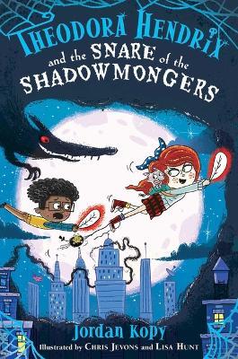 Theodora Hendrix and the Snare of the Shadowmongers - Jordan Kopy - cover