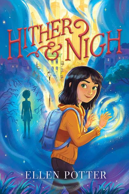 Hither & Nigh - Ellen Potter - ebook