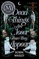 Dead Things Are Closer Than They Appear