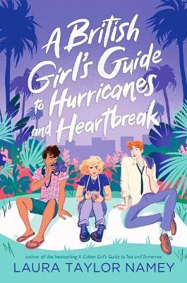 A British Girl's Guide to Hurricanes and Heartbreak - Laura Taylor Namey - cover