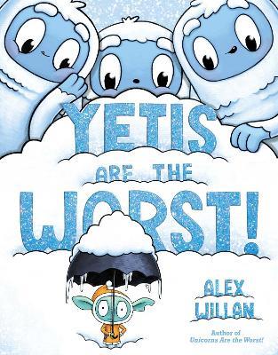 Yetis Are the Worst! - Alex Willan - cover