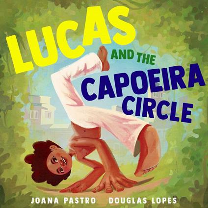 Lucas and the Capoeira Circle - Joana Pastro,Douglas Lopes - ebook