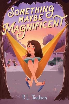 Something Maybe Magnificent - R L Toalson - cover