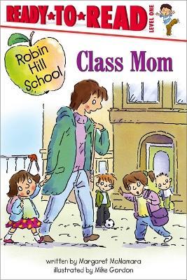 Class Mom: Ready-To-Read Level 1 - Margaret McNamara - cover