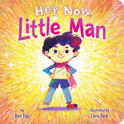 Hey Now, Little Man - Dori Elys,Chris Park - ebook