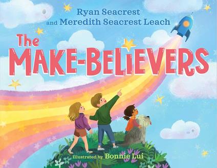 The Make-Believers - Meredith Seacrest Leach,Ryan Seacrest,Bonnie Lui - ebook