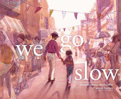 We Go Slow - Mariahadessa Ekere Tallie,Aaron Becker - ebook