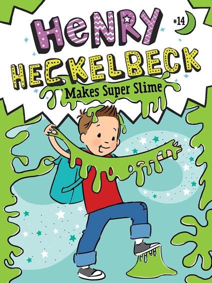 Henry Heckelbeck Makes Super Slime - Wanda Coven,Priscilla Burris - ebook