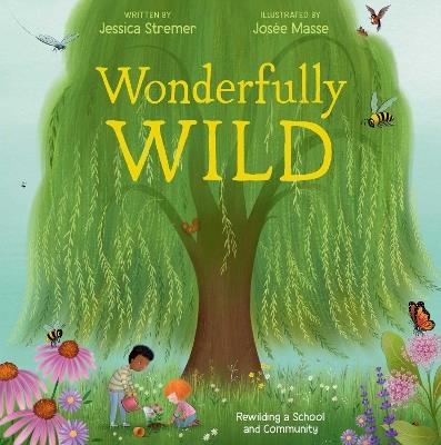 Wonderfully Wild: Rewilding a School and Community - Jessica Stremer - cover