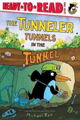 The Tunneler Tunnels in the Tunnel: Ready-To-Read Level 1 - Michael Rex - cover
