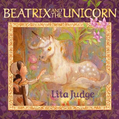 Beatrix and the Unicorn - Lita Judge - cover