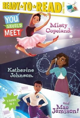 You Should Meet Misty Copeland, Katherine Johnson, and Mae Jemison!: Misty Copeland; Katherine Johnson; Mae Jemison - Laurie Calkhoven,Thea Feldman - cover