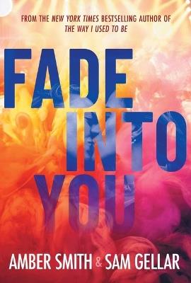 Fade Into You - Amber Smith,Sam Gellar - cover