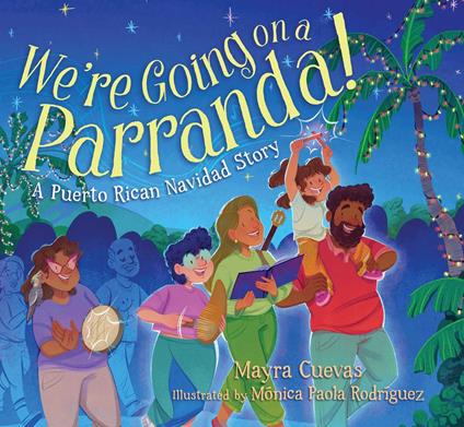 We're Going on a Parranda! - Mayra Cuevas,Mónica Paola Rodríguez - ebook