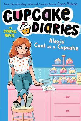 Alexis Cool as a Cupcake The Graphic Novel - Coco Simon - cover