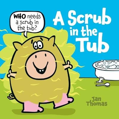 A Scrub in the Tub - Jan Thomas - cover