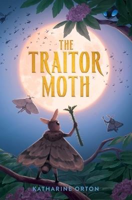 The Traitor Moth - Katharine Orton - cover